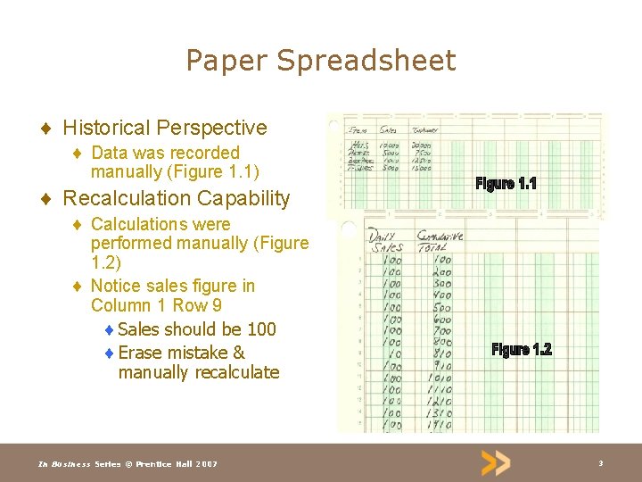 Paper Spreadsheet ¨ Historical Perspective ¨ Data was recorded manually (Figure 1. 1) ¨