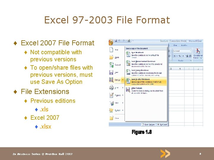 Excel 97 -2003 File Format ¨ Excel 2007 File Format ¨ Not compatible with