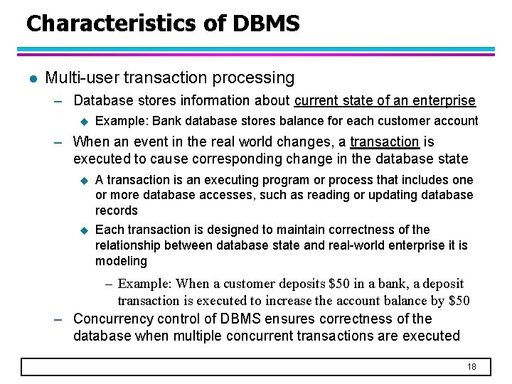 Characteristics of DBMS l Multi-user transaction processing – Database stores information about current state