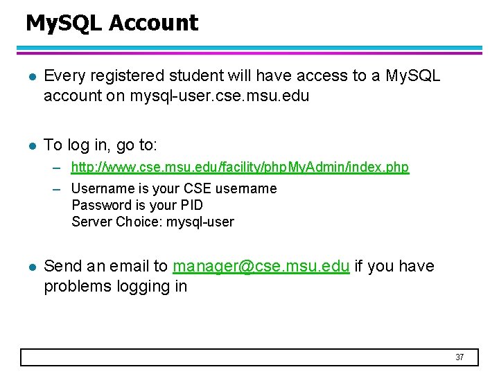 My. SQL Account l Every registered student will have access to a My. SQL