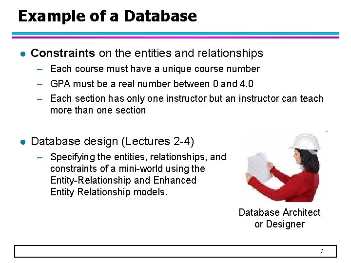 Example of a Database l Constraints on the entities and relationships – Each course
