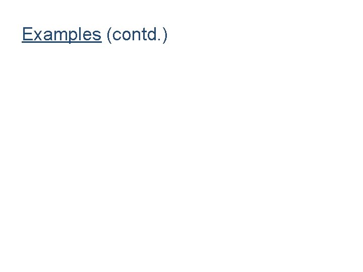 Examples (contd. ) 