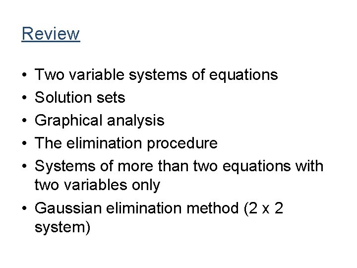Review • • • Two variable systems of equations Solution sets Graphical analysis The