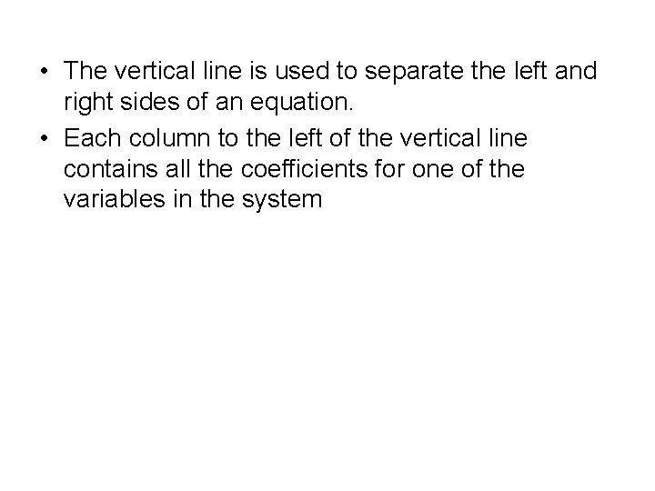  • The vertical line is used to separate the left and right sides