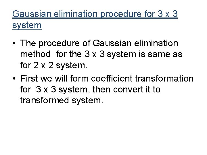 Gaussian elimination procedure for 3 x 3 system • The procedure of Gaussian elimination