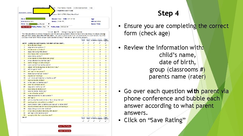 Step 4 • Ensure you are completing the correct form (check age) • Review