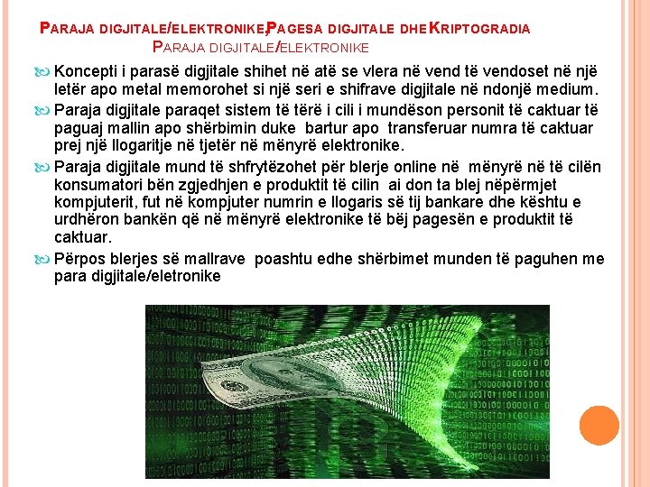 PARAJA DIGJITALE/ELEKTRONIKE, PAGESA DIGJITALE DHE KRIPTOGRADIA PARAJA DIGJITALE/ELEKTRONIKE Koncepti i parasë digjitale shihet në