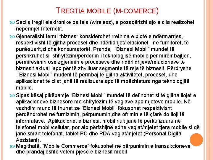 TREGTIA MOBILE (M-COMERCE) Secila tregti elektronike pa tela (wireless), e posaçërisht ajo e cila