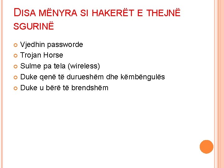 DISA MËNYRA SI HAKERËT E THEJNË SGURINË Vjedhin passworde Trojan Horse Sulme pa tela