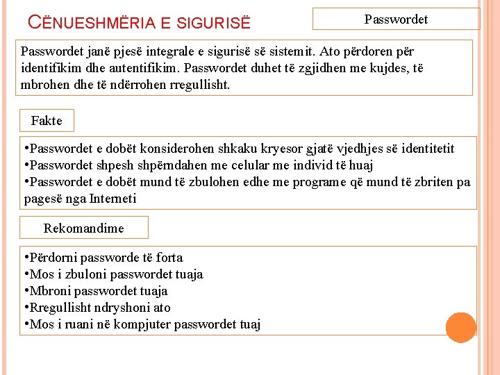 CËNUESHMËRIA E SIGURISË Passwordet janë pjesë integrale e sigurisë së sistemit. Ato përdoren për