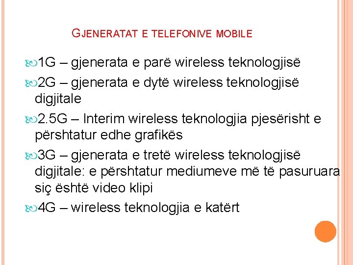 GJENERATAT E TELEFONIVE MOBILE 1 G – gjenerata e parë wireless teknologjisë 2 G