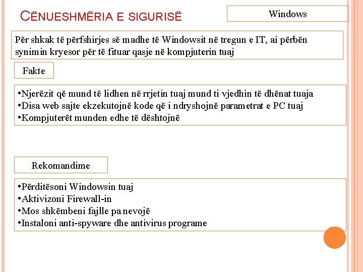 CËNUESHMËRIA E SIGURISË Windows Për shkak të përfshirjes së madhe të Windowsit në tregun