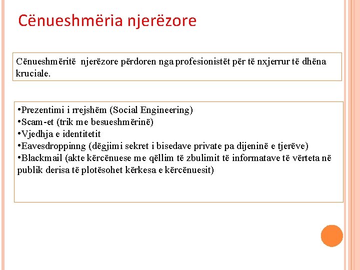 Cënueshmëria njerëzore Cënueshmëritë njerëzore përdoren nga profesionistët për të nxjerrur të dhëna kruciale. •