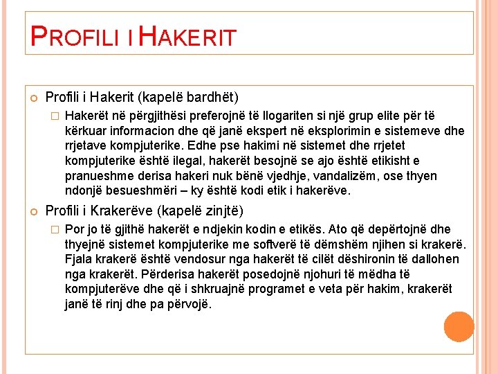 PROFILI I HAKERIT Profili i Hakerit (kapelë bardhët) � Hakerët në përgjithësi preferojnë të