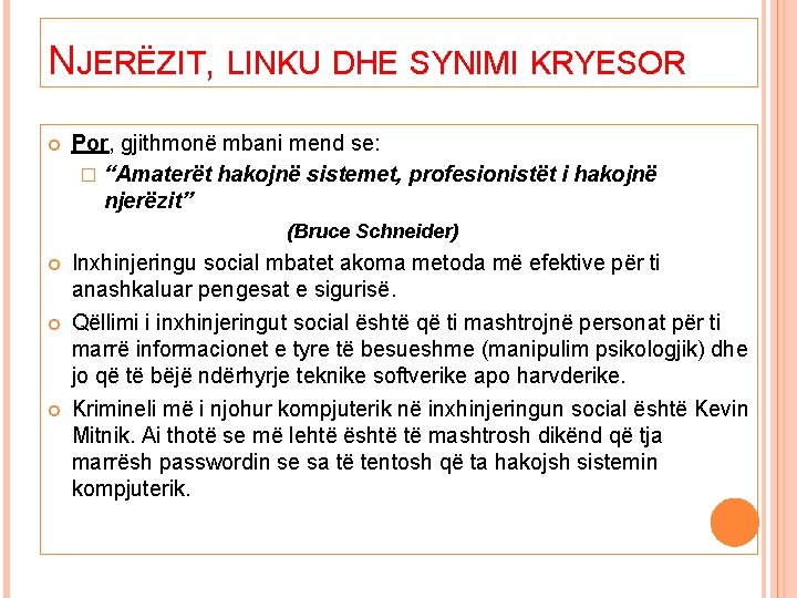 NJERËZIT, LINKU DHE SYNIMI KRYESOR Por, gjithmonë mbani mend se: � “Amaterët hakojnë sistemet,