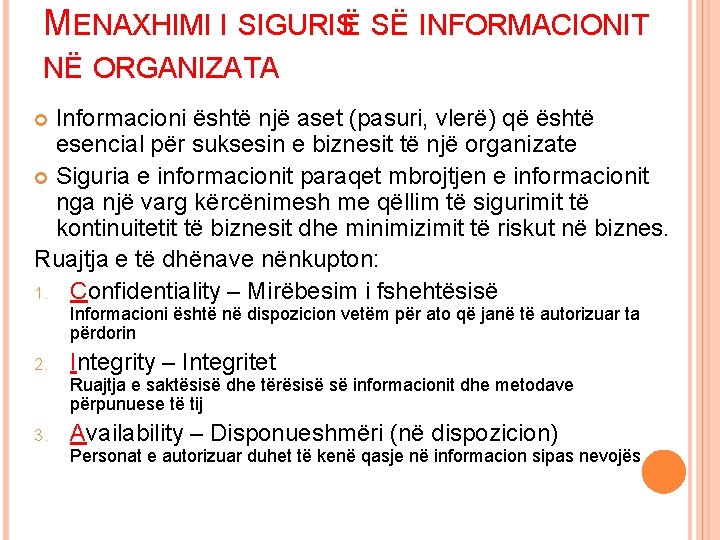 MENAXHIMI I SIGURISË SË INFORMACIONIT NË ORGANIZATA Informacioni është një aset (pasuri, vlerë) që