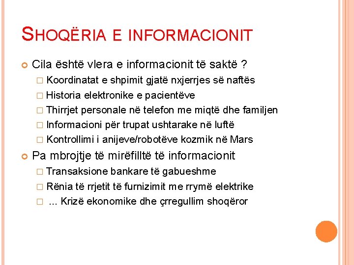 SHOQËRIA E INFORMACIONIT Cila është vlera e informacionit të saktë ? � Koordinatat e