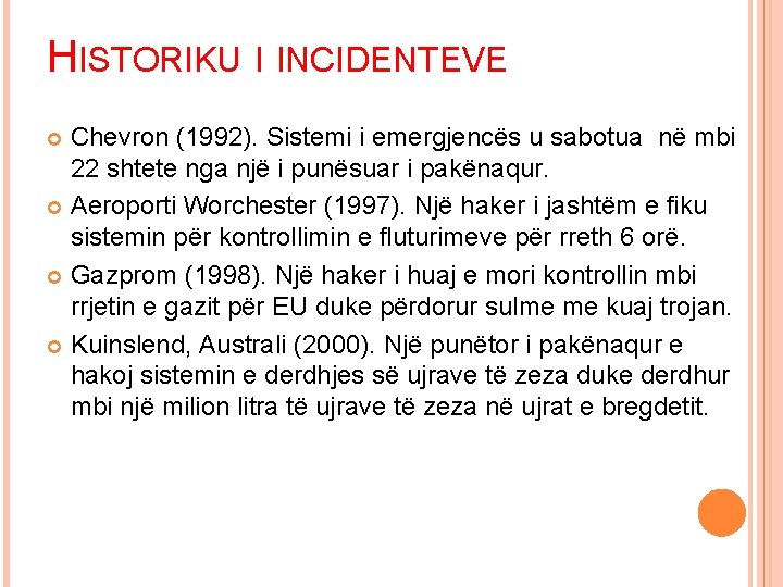 HISTORIKU I INCIDENTEVE Chevron (1992). Sistemi i emergjencës u sabotua në mbi 22 shtete