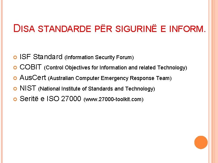 DISA STANDARDE PËR SIGURINË E INFORM. ISF Standard (Information Security Forum) COBIT (Control Objectives