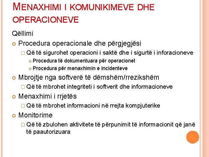 MENAXHIMI I KOMUNIKIMEVE DHE OPERACIONEVE Qëllimi Procedura operacionale dhe përgjegjësi � Që të sigurohet