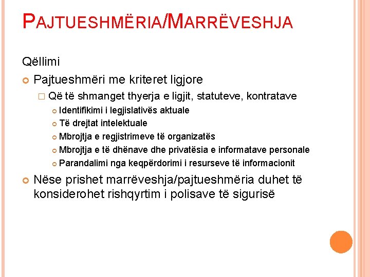 PAJTUESHMËRIA/MARRËVESHJA Qëllimi Pajtueshmëri me kriteret ligjore � Që të shmanget thyerja e ligjit, statuteve,