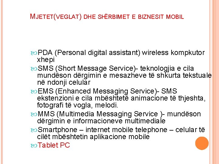 MJETET(VEGLAT) DHE SHËRBIMET E BIZNESIT MOBIL PDA (Personal digital assistant) wireless kompkutor xhepi SMS