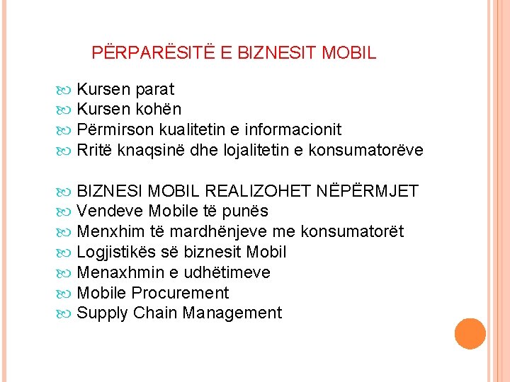 PËRPARËSITË E BIZNESIT MOBIL Kursen parat Kursen kohën Përmirson kualitetin e informacionit Rritë knaqsinë