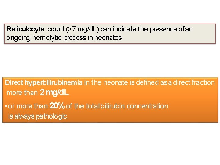 Reticulocyte count (>7 mg/d. L) can indicate the presence of an ongoing hemolytic process