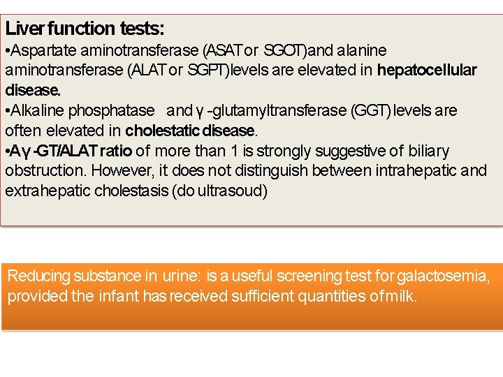 Liver function tests: • Aspartate aminotransferase (ASAT or SGOT)and alanine aminotransferase (ALAT or SGPT)levels Liver function tests: • Aspartate aminotransferase (ASAT or SGOT)and alanine aminotransferase (ALAT or SGPT)levels