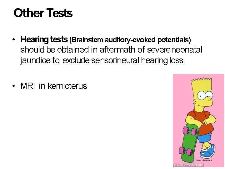 Other Tests • Hearing tests (Brainstem auditory-evoked potentials) should be obtained in aftermath of