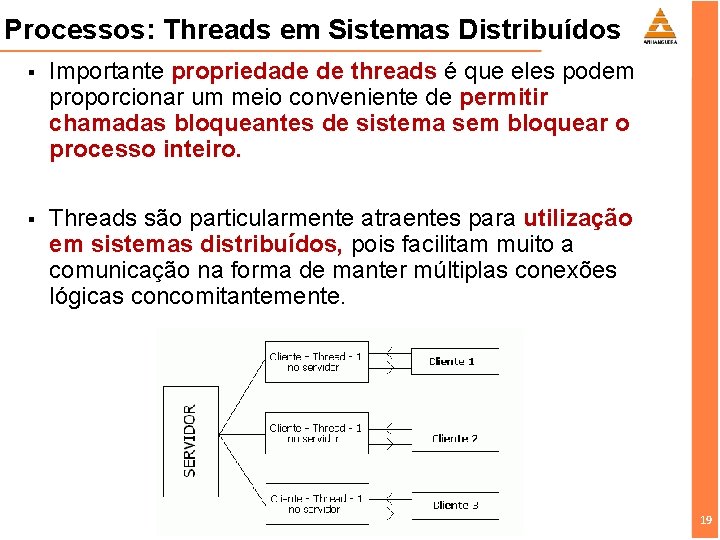 Processos: Threads em Sistemas Distribuídos § Importante propriedade de threads é que eles podem