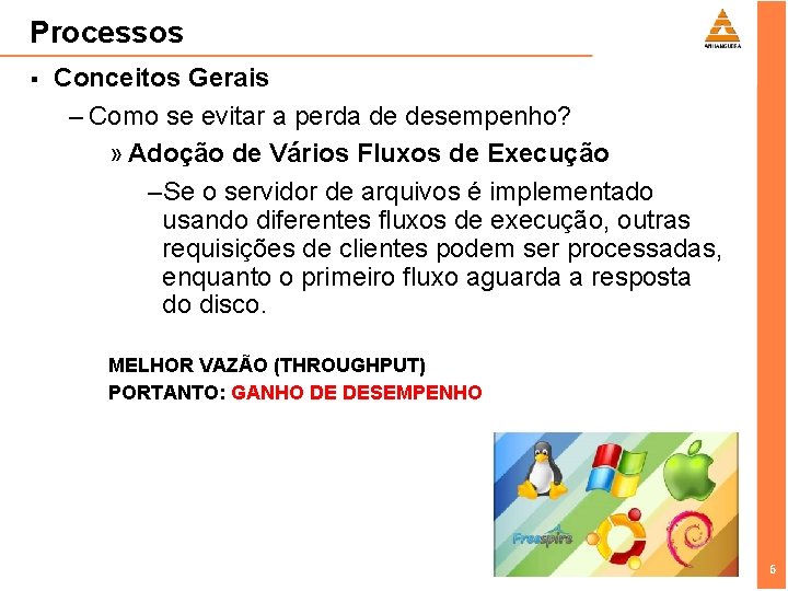 Processos § Conceitos Gerais – Como se evitar a perda de desempenho? » Adoção