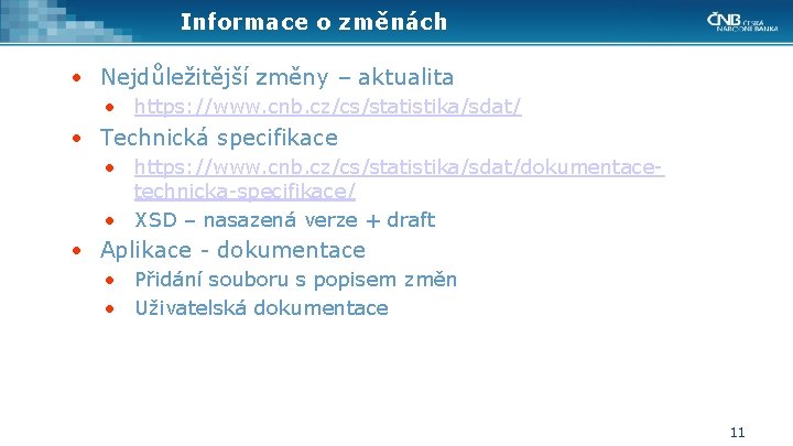 Informace o změnách • Nejdůležitější změny – aktualita • https: //www. cnb. cz/cs/statistika/sdat/ •