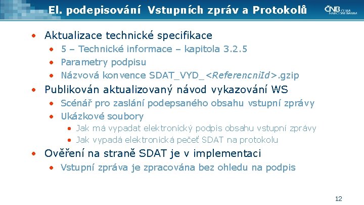 El. podepisování Vstupních zpráv a Protokolů • Aktualizace technické specifikace • 5 – Technické