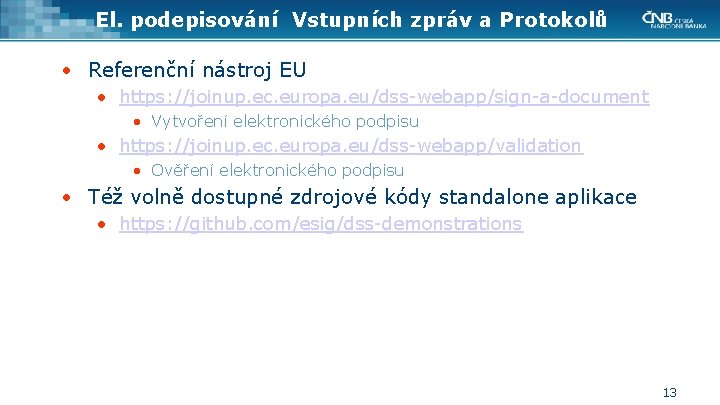 El. podepisování Vstupních zpráv a Protokolů • Referenční nástroj EU • https: //joinup. ec.