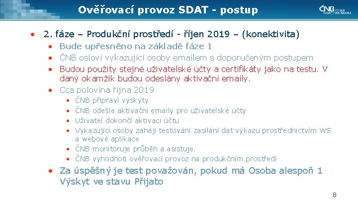 Ověřovací provoz SDAT - postup • 2. fáze – Produkční prostředí - říjen 2019