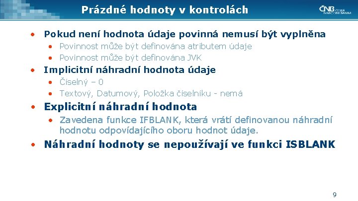 Prázdné hodnoty v kontrolách • Pokud není hodnota údaje povinná nemusí být vyplněna •