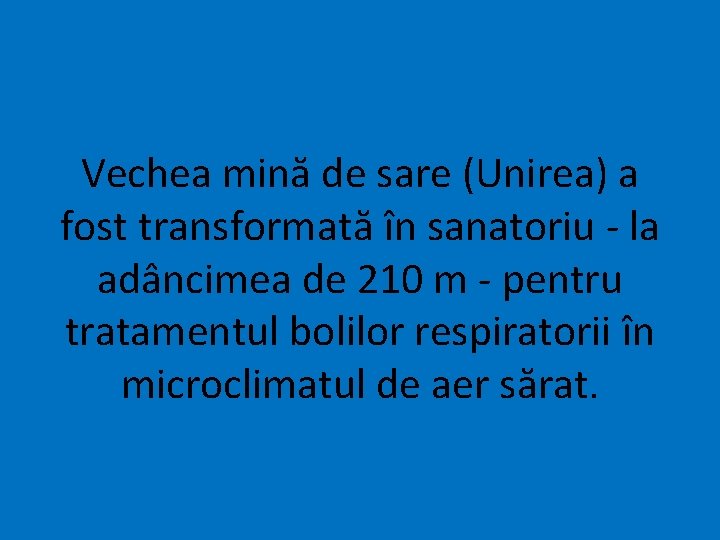 Vechea mină de sare (Unirea) a fost transformată în sanatoriu - la adâncimea de