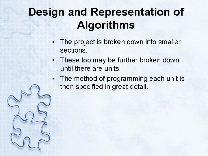 Design and Representation of Algorithms • The project is broken down into smaller sections.
