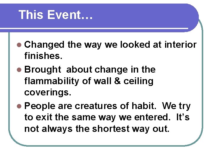 This Event… l Changed the way we looked at interior finishes. l Brought about