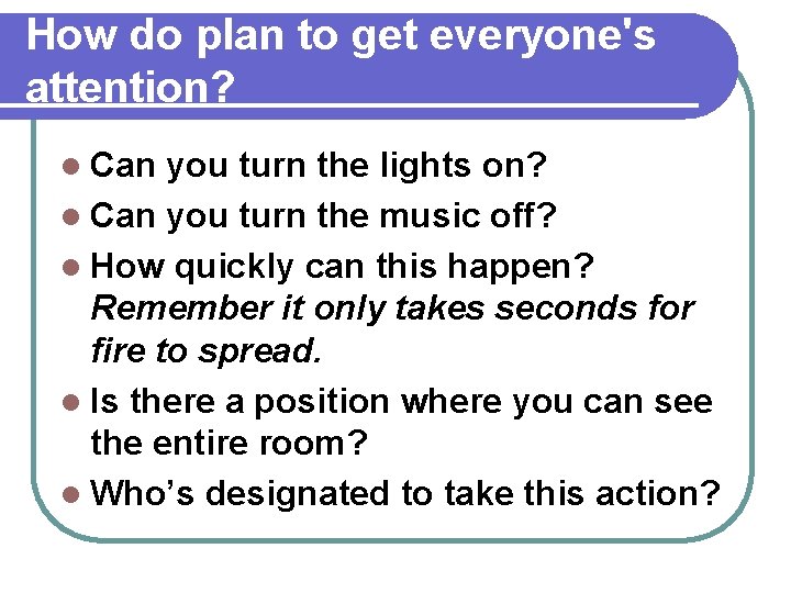 How do plan to get everyone's attention? l Can you turn the lights on?