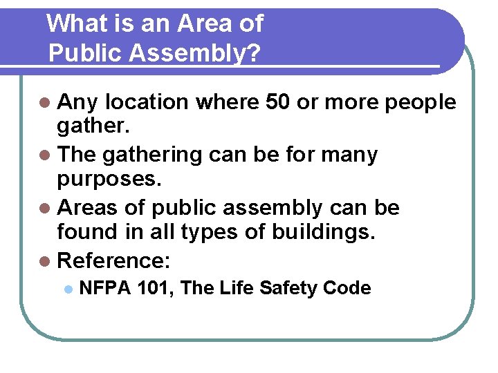 What is an Area of Public Assembly? l Any location where 50 or more
