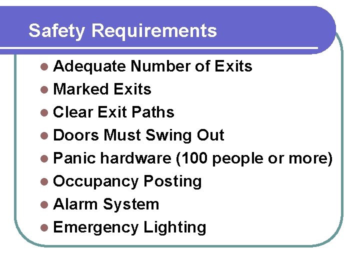 Safety Requirements l Adequate Number of Exits l Marked Exits l Clear Exit Paths