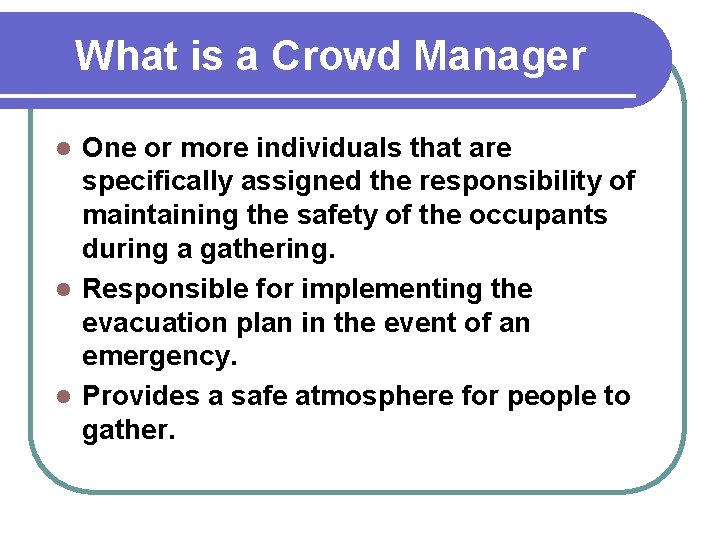 What is a Crowd Manager One or more individuals that are specifically assigned the