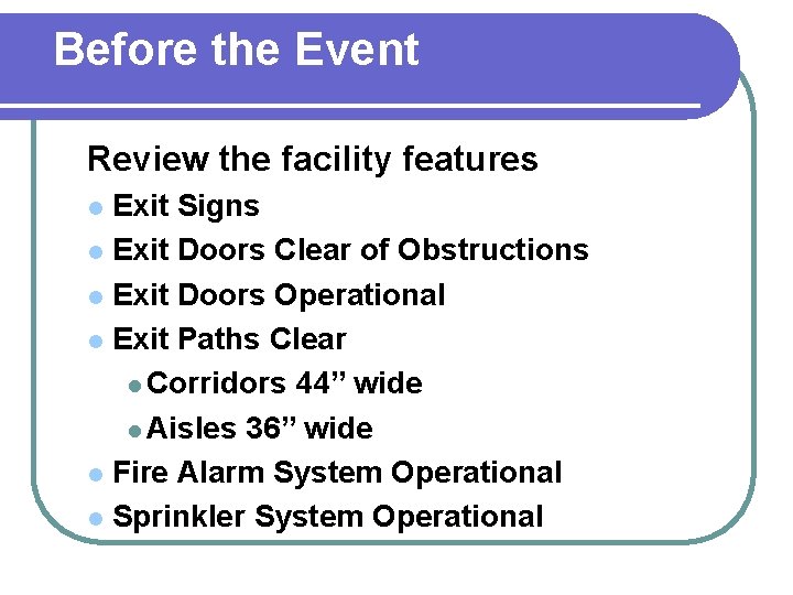 Before the Event Review the facility features Exit Signs l Exit Doors Clear of
