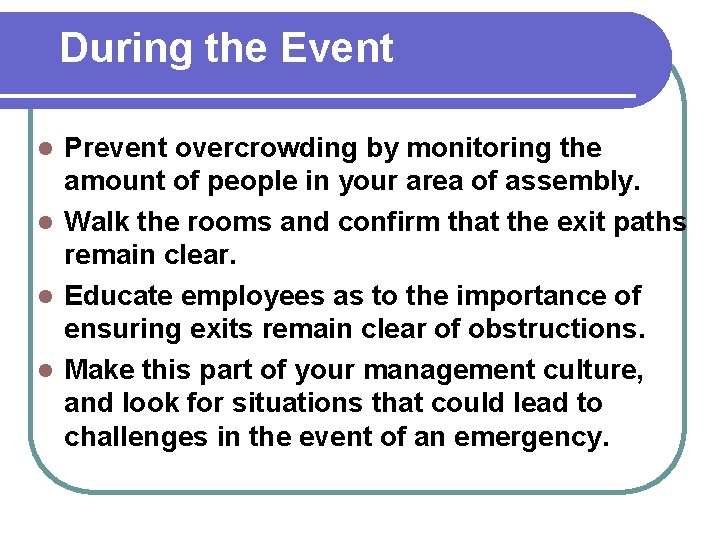 During the Event Prevent overcrowding by monitoring the amount of people in your area