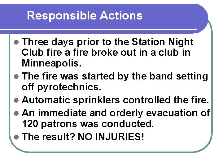 Responsible Actions l Three days prior to the Station Night Club fire a fire