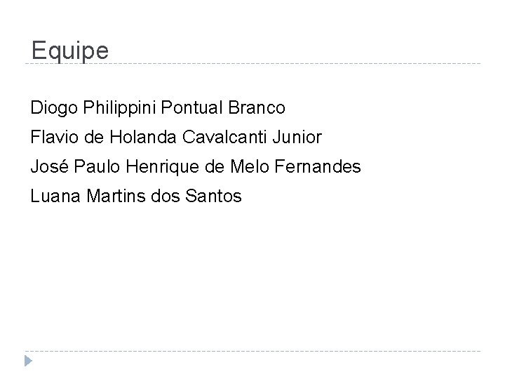 Equipe Diogo Philippini Pontual Branco Flavio de Holanda Cavalcanti Junior José Paulo Henrique de