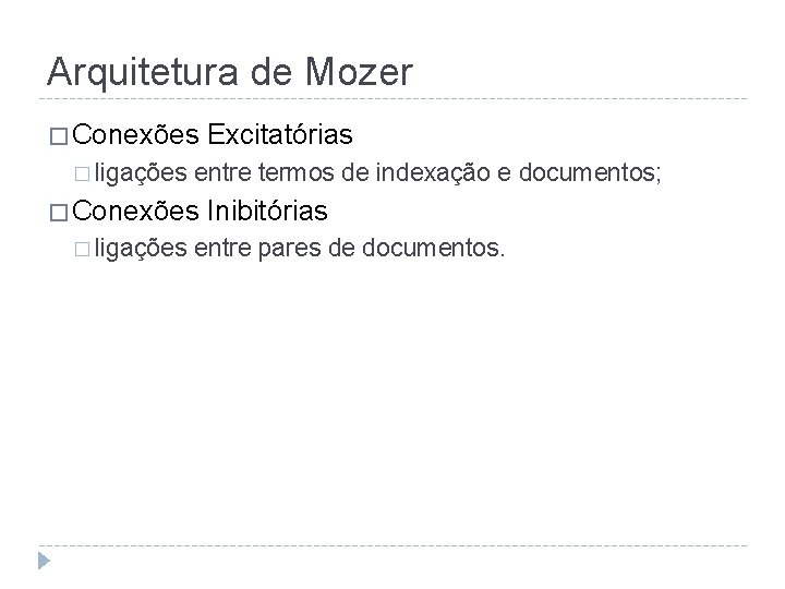 Arquitetura de Mozer � Conexões � ligações entre termos de indexação e documentos; �