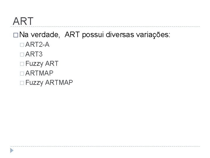 ART � Na verdade, ART possui diversas variações: � ART 2 -A � ART